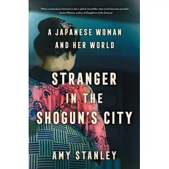 Stranger in the Shogun’’s City: A Japanese Woman and Her Worlds