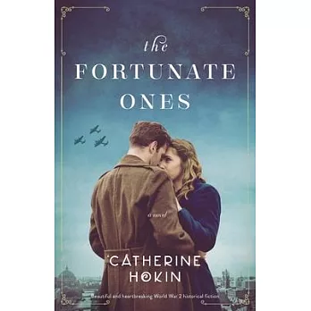 The Fortunate Ones: Beautiful and heartbreaking World War 2 historical fiction
