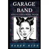 Garage Band Adult Coloring Book: Millennial Rock Band and Well Known Lyricists Inspired Adult Coloring Book
