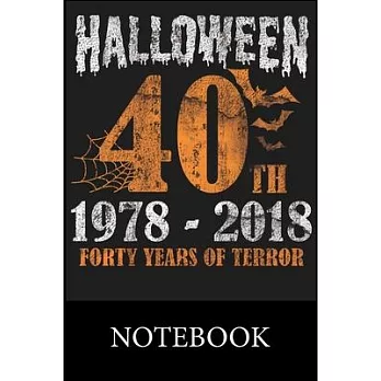 Halloween 40th 1978 - 2018 Forty Years of Terror Notebook: Funny Cute Notebook, College Ruled Blank Lined Book, Composition Book for School Diary, Chr