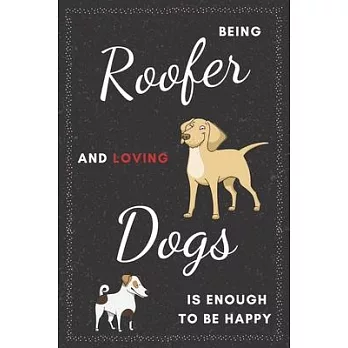 Roofer & Dogs Notebook: Funny Gifts Ideas for Men on Birthday Retirement or Christmas - Humorous Lined Journal to Writing