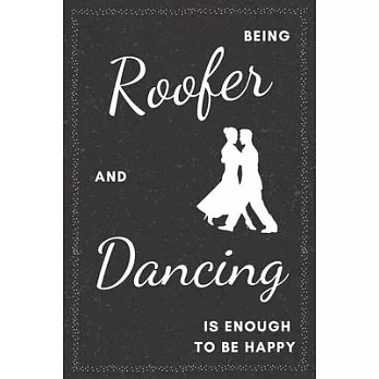 Roofer & Dancing Notebook: Funny Gifts Ideas for Men on Birthday Retirement or Christmas - Humorous Lined Journal to Writing