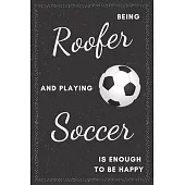 Roofer & Soccer Notebook: Funny Gifts Ideas for Men on Birthday Retirement or Christmas - Humorous Lined Journal to Writing