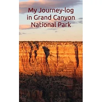My Journey-log in Grand Canyon National Park: Write all the detail of your road trip, prepare your travel to west mountain United states and in Arizon