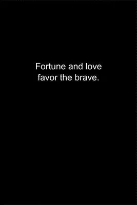 Fortune and love favor the brave.: Journal or Notebook (6x9 inches) with 120 doted pages.