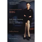 Conversations with Rbg: Ruth Bader Ginsburg on Life, Love, Liberty, and Law