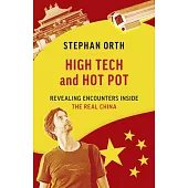 High Tech and Hot Pot: Revealing Encounters and Escapades Inside the Real China