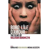 Boro, l’’Île d’’Amour: The Films of Walerian Borowczyk