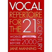 Vocal Repertoire for the Twenty-First Century, Volume 1: Works Written Before 2000