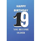 Happy birthday 19th you become older gratitude journal: Birthday gifts for 19 Year Old, (6x9) gratitude journal , journal, blank, 120 Pages, funny and