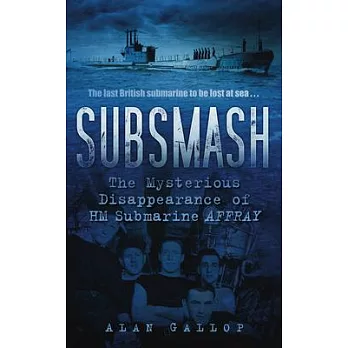 Subsmash: The Mysterious Disappearance of HM Submarine AFFRAY