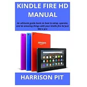 Kindle Fire HD Manual: An ultimate guide book on how to setup, operate, and do amazing things with your kindle fire hd just like a pro