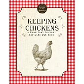 Keeping Chickens: A Practical Journal for Life Out Here