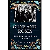 Guns and Roses Snarky Coloring Book: An American Hard Rock Band