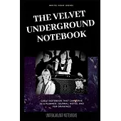 The Velvet Underground Notebook: Great Notebook for School or as a Diary, Lined With More than 100 Pages. Notebook that can serve as a Planner, Journa