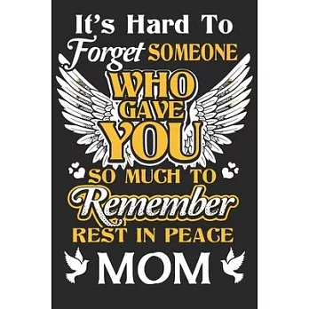 It’’s hard to forget someone who gave you so much to remember rest in peace mom: Daily planner journal for mother/stepmother, Paperback Book With Promp