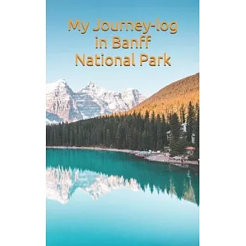 My Journey-log in Banff National Park: write all your road trip around lake louise, prepare camping in canadian rockies