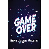 Game Vlogger Journal Game Over