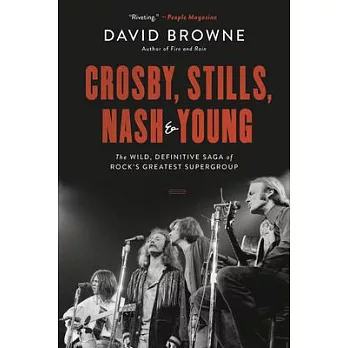 Crosby, Stills, Nash and Young: The Wild, Definitive Saga of Rock’’s Greatest Supergroup