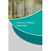 Diet & Fitness Journal: Food Journal and Activity Log to Track Your Eating and Exercise for Optimal Weight Loss (90-Day Diet & Fitness Tracker