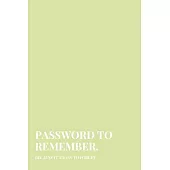 Password To Remember: Because It`s Easy To Forget Password Notebook Alphabetical Internet Organizer
