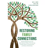 Restoring Family Connections: Helping Targeted Parents and Adult Alienated Children Work through Conflict, Improve Communication, and Enhance Relati
