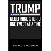 Trump Redefining Stupid One Tweet At A Time: To Do & Dot Grid Matrix Checklist Journal Daily Task Planner Daily Work Task Checklist Doodling Drawing W