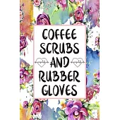 Coffee Scrubs And Rubber Gloves: Blank Lined Journal For Nurses Cute Nurse Gifts
