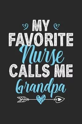 My Favorite Nurse Calls Me Grandpa: Funny Notebook Journal Gift For Grandpa for Writing Diary, Perfect Nursing Journal for men, Cool Blank Lined Journ