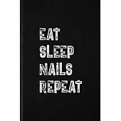Eat Sleep Nails Repeat: Funny Blank Lined Notebook/ Journal For Nail Painting Art, Nail Plate Stylist, Inspirational Saying Unique Special Bir