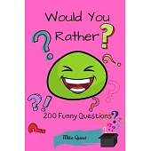 Would You Rather? 200 Funny Questions: Funny Challenging and Silly Questions for Long Car Rides ( Travel Games For Entire Family. Perfect Joke Books &