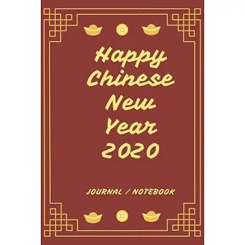 Happy New Chinese Year 2020 Journal Notebook: Journal, Diary, New Year Gift (120 Pages, Blank, 6 x 9) Lined Notebook.: Happy Chinese New Year 2020/ Jo