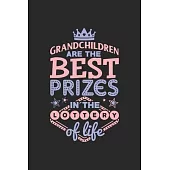 Grand children are the best prizes in the lottery of life: A beautiful line journal and fathers day gift journal book and Birthday gift Journal about