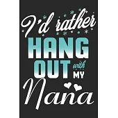 I’’d rather hand out with my nana: A beautiful line journal and fathers day gift journal book and Birthday gift Journal about your Grandpa/Granddaddy/N