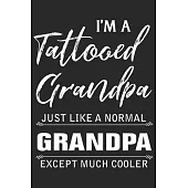 I’’m a tattooed grandpa just like a normal grandpa except much cooler: A beautiful line journal and fathers day gift journal book and Birthday gift Jou