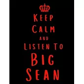 Keep Calm And Listen To Big Sean: Big Sean Notebook/ journal/ Notepad/ Diary For Fans. Men, Boys, Women, Girls And Kids - 100 Black Lined Pages - 8.5