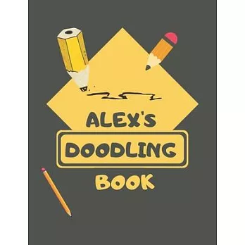 Alex’’s Doodle Book: Personalised Alex Doodle Book/ Sketchbook/ Art Book For Alex’’s, Children, Teens, Adults and Creatives - 100 Blank Page