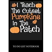 I Teach The Cutest Pumpkins In The Patch: To Do List & Dot Grid Matrix Journal Checklist Paper Daily Work Task Checklist Planner School Home Office Ti