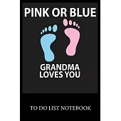 Pink Or Blue Grandma Love’’s You: Checklist Paper To Do & Dot Grid Matrix To Do Journal, Daily To Do Pad, To Do List Task, Agenda Notepad Daily Work Ta