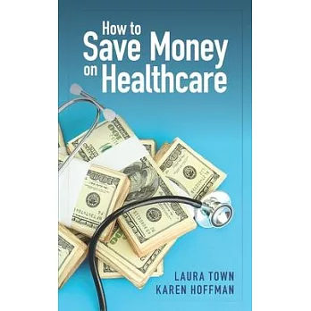How to Save Money on Healthcare