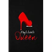 High Heels Queen: Funny High Heel Shoe Design Lined Notebook/ Blank Journal For Footwear Fashion Designer, Inspirational Saying Unique S
