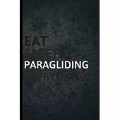 Eat Sleep Paragliding Everyday: Personalized Sports Fan Gift Lined Journal for Daily goals Exercise and Notes