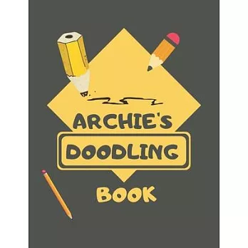 Archie’’s Doodle Book: Personalised Archie Doodle Book/ Sketchbook/ Art Book For Archie’’s, Children, Teens, Adults and Creatives - 100 Blank