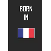 Born In France Notebook Birthday Gift: Lined Notebook / Journal Gift, 120 Pages, 6x9, Soft Cover, Matte Finish