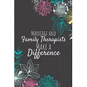 Marriage and Family Therapists Make A Difference: Blank Lined Journal Notebook, Marriage and Family Therapist Gifts, Therapists Appreciation Gifts, Gi