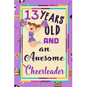 13 Years Old And A Awesome Cheerleader: : Cheerleading Lined Notebook / Journal Gift For a cheerleaders 120 Pages, 6x9, Soft Cover. Matte