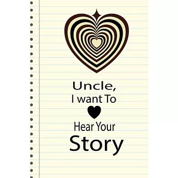 Uncle, I want to hear your story: A guided journal to tell me your memories, keepsake questions.This is a great gift to Dad, grandpa, granddad, father