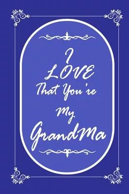 I Love That You Are My Grandmother 2020 Planner Weekly and Monthly: Jan 1, 2020 to Dec 31, 2020/ Weekly & Grandmother Mom + Calendar Views: (Gift Book