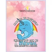 SketchBook: Narwhal Unicorn Of The Sea Gift Whale Rainbow Unicorn Blank Unlined SketchBook for Kids and Girls XL Marple SketchBook