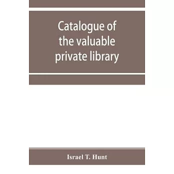 Catalogue of the valuable private library of the late Israel T. Hunt of Charleston, Mass., comprising rare Americana and early almanacs, from 1690-180
